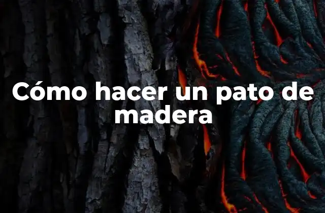 Cómo Hacer un Pato de Madera