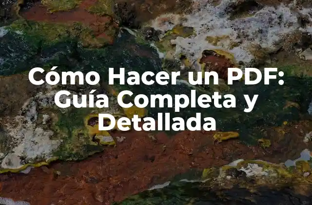 Cómo Hacer un Pdf: Guía Completa y Detallada