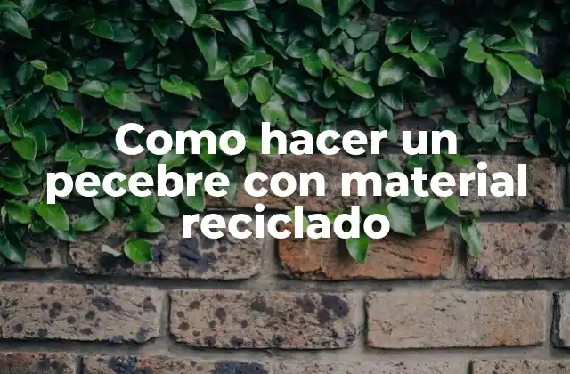 Como Hacer un Pecebre con Material Reciclado 2 ¿Qué es un pecebre y para qué sirve?