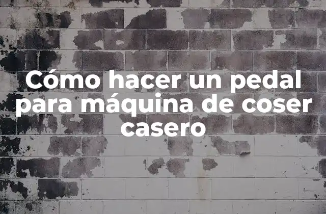 Cómo Hacer un Pedal para Máquina de Coser Casero