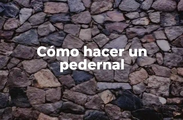 Cómo Hacer un Pedernal