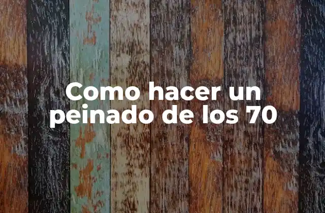 Como Hacer un Peinado de los 70