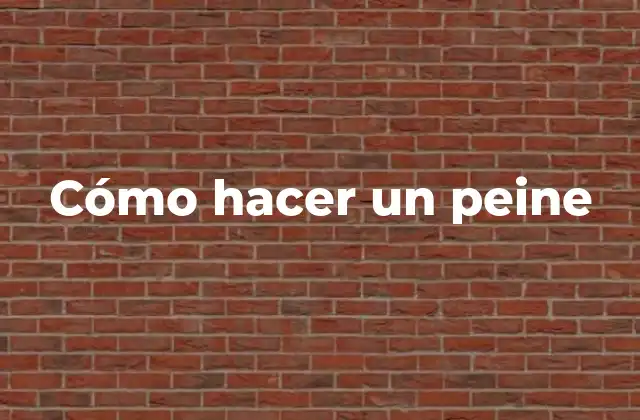 Cómo Hacer un Peine