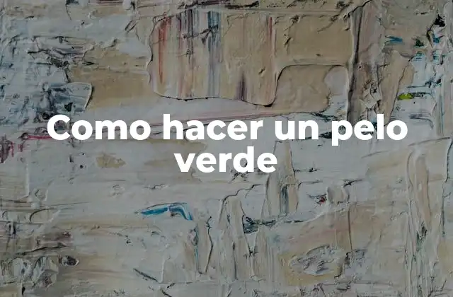 Como Hacer un Pelo Verde