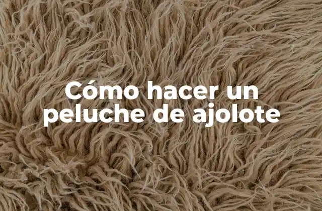 Cómo Hacer un Peluche de Ajolote