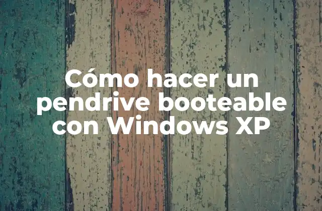 Cómo Hacer un Pendrive Booteable con Windows Xp