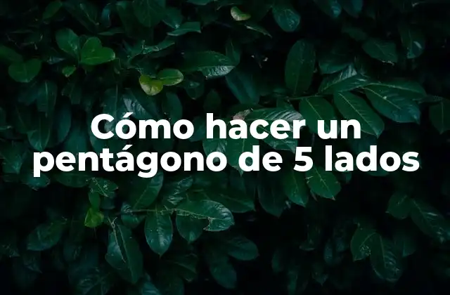 Cómo Hacer un Pentágono de 5 Lados