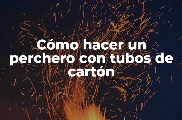 Cómo Hacer un Perchero con Tubos de Cartón