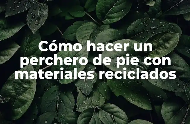 Cómo Hacer un Perchero de Pie con Materiales Reciclados
