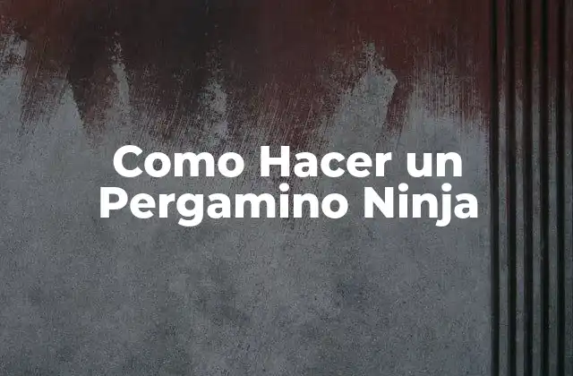 Como Hacer un Pergamino Ninja