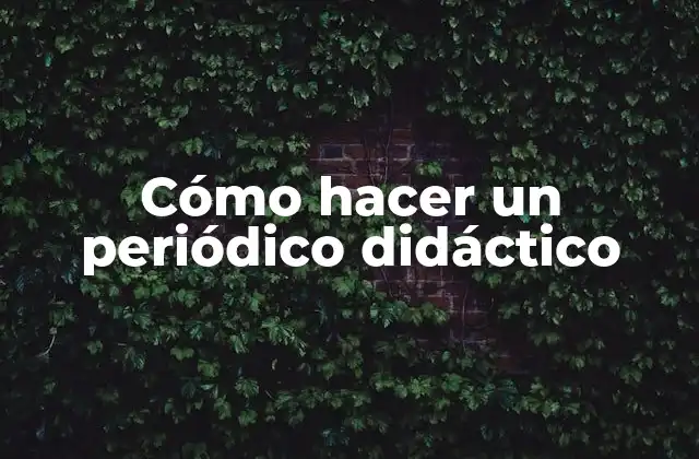 Cómo Hacer un Periódico Didáctico
