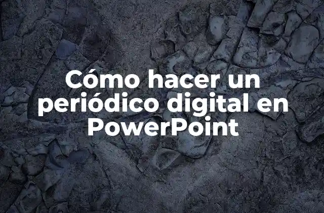 Cómo Hacer un Periódico Digital en Powerpoint 2 Cómo hacer un periódico digital en PowerPoint