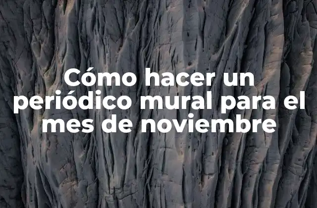 Cómo Hacer un Periódico Mural para el Mes de Noviembre