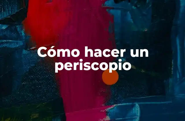 Cómo Hacer un Periscopio