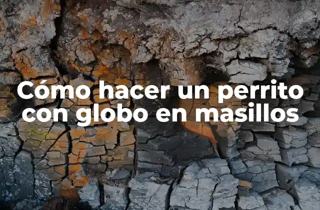 Cómo Hacer un Perrito con Globo en Masillos