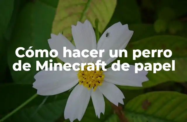 Cómo Hacer un Perro de Minecraft de Papel