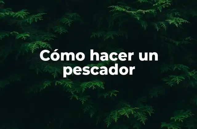 Cómo Hacer un Pescador