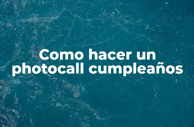 Como Hacer un Photocall Cumpleaños 2 ¿Qué es un photocall cumpleaños?