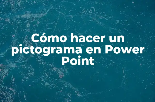 Cómo Hacer un Pictograma en Power Point