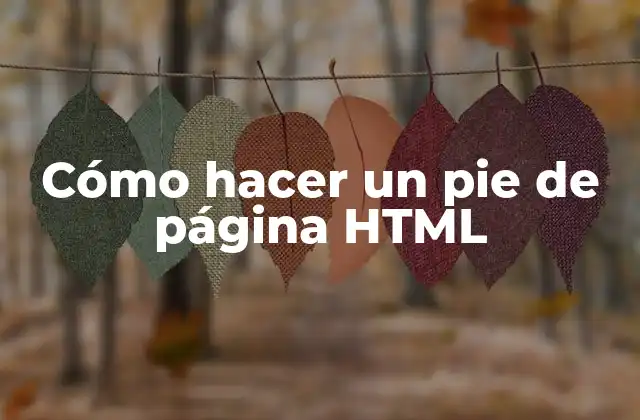 ¿Qué es un pie de página HTML y para qué sirve?