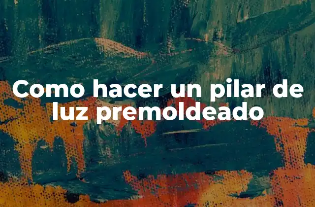 Como Hacer un Pilar de Luz Premoldeado