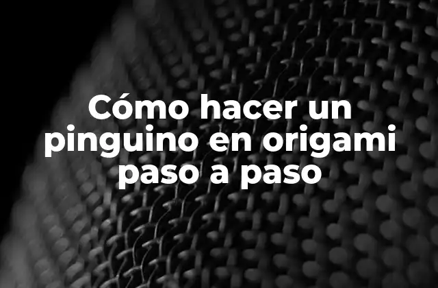 Cómo Hacer un Pinguino en Origami Paso a Paso