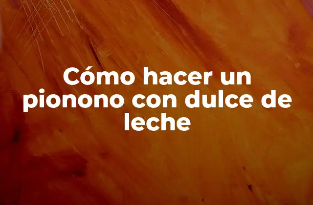 Cómo Hacer un Pionono con Dulce de Leche