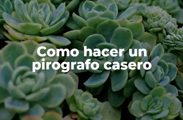 Como Hacer un Pirografo Casero