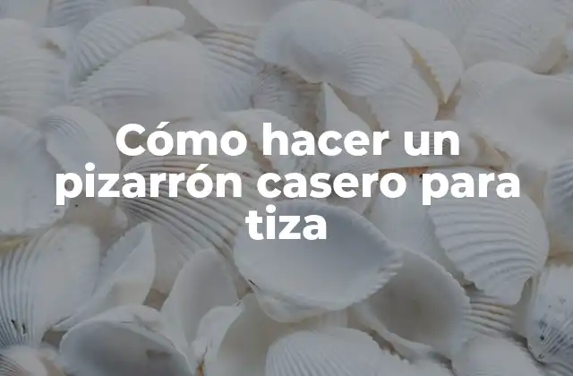 Cómo Hacer un Pizarrón Casero para Tiza