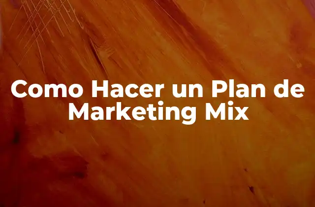 Qué es un Plan de Marketing Mix