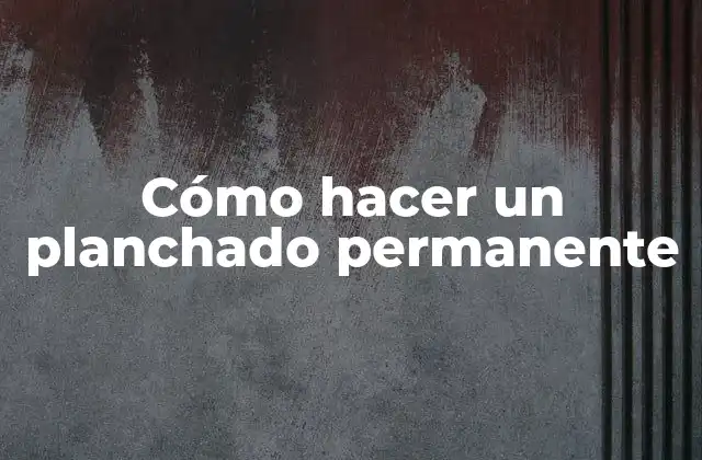 Cómo Hacer un Planchado Permanente