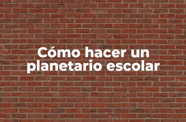 Cómo Hacer un Planetario Escolar