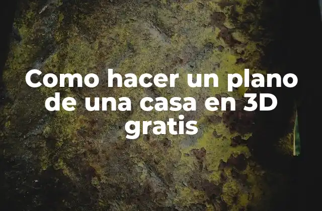 Como Hacer un Plano de una Casa en 3d Gratis