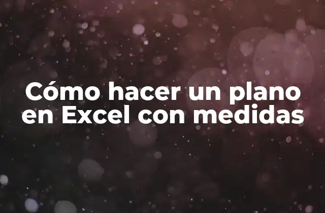 Cómo Hacer un Plano en Excel con Medidas