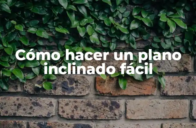 Cómo Hacer un Plano Inclinado Fácil