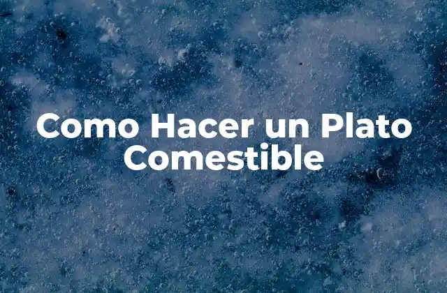 Como Hacer un Plato Comestible