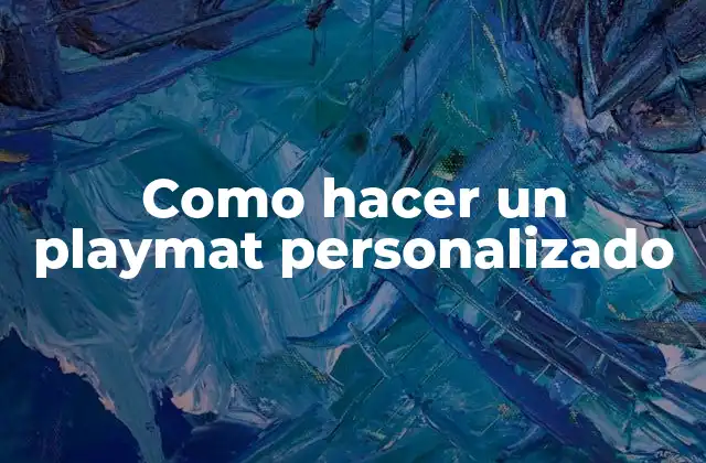 Como Hacer un Playmat Personalizado