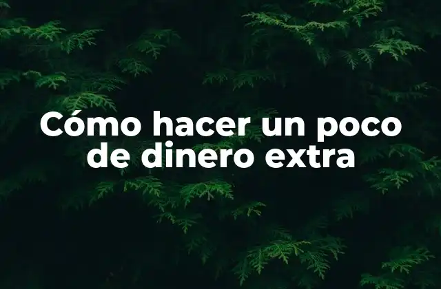 Cómo Hacer un Poco de Dinero Extra 2 Cómo hacer un poco de dinero extra