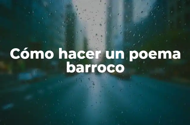 Cómo Hacer un Poema Barroco