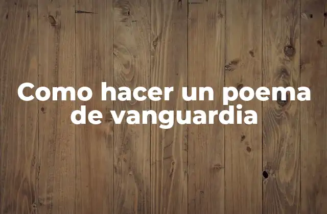 Como Hacer un Poema de Vanguardia