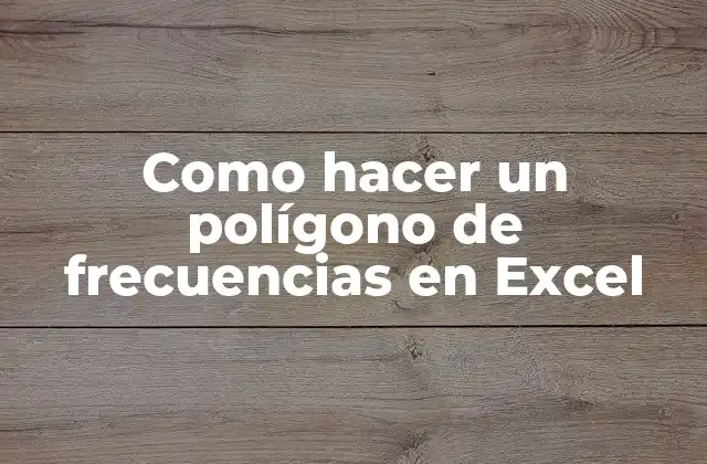 Como Hacer un Polígono de Frecuencias en Excel