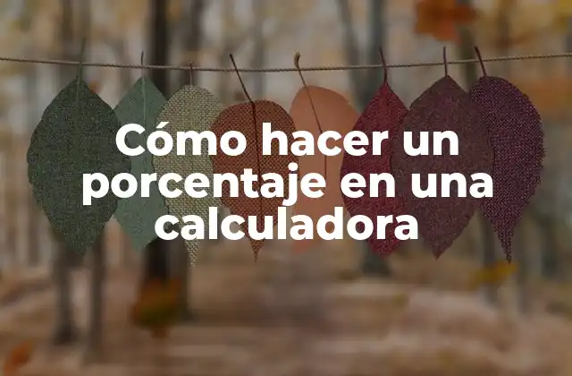 Cómo Hacer un Porcentaje en una Calculadora