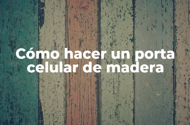 Cómo Hacer un Porta Celular de Madera