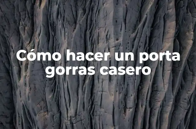 Cómo Hacer un Porta Gorras Casero