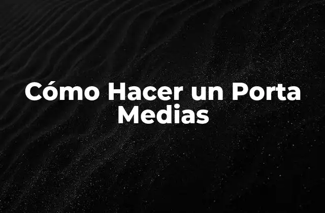 Cómo Hacer un Porta Medias