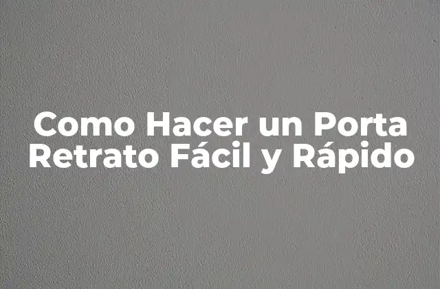 Como Hacer un Porta Retrato Fácil y Rápido