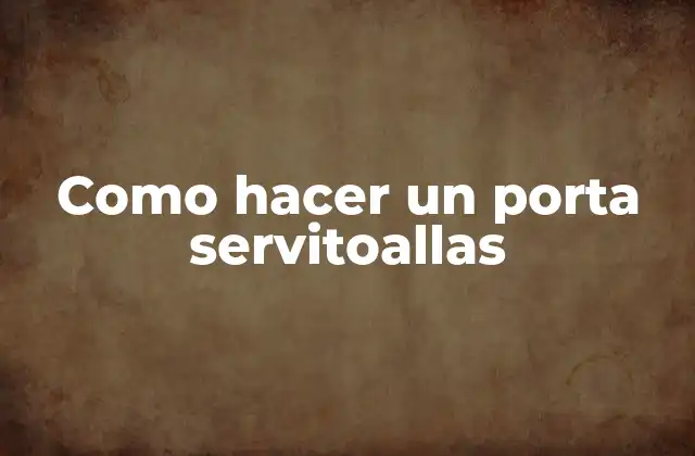 Como Hacer un Porta Servitoallas