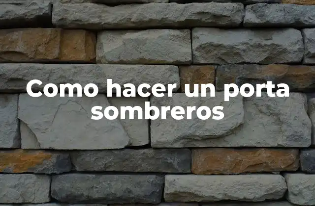 Como Hacer un Porta Sombreros