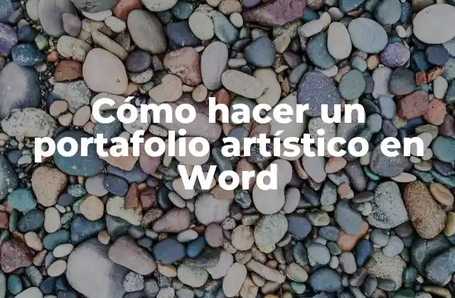 Cómo Hacer un Portafolio Artístico en Word