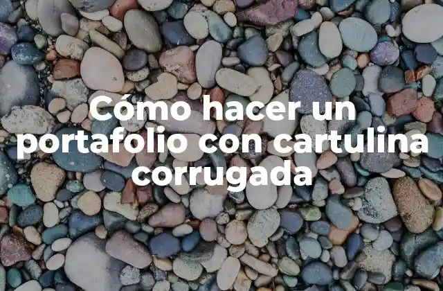 Cómo Hacer un Portafolio con Cartulina Corrugada